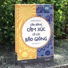 Cân bằng cảm xúc cả lúc bão giông