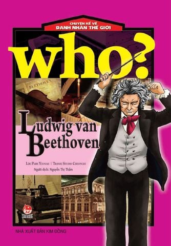 WHO chuyện kể về những danh nhân thế giới: Ludwig van Beethoven